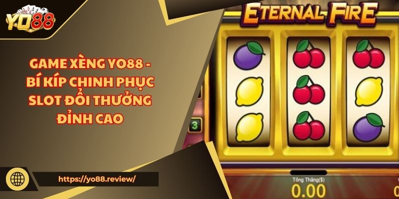 Game xèng Yo88 - Bí Kíp chinh phục slot đổi thưởng đỉnh cao